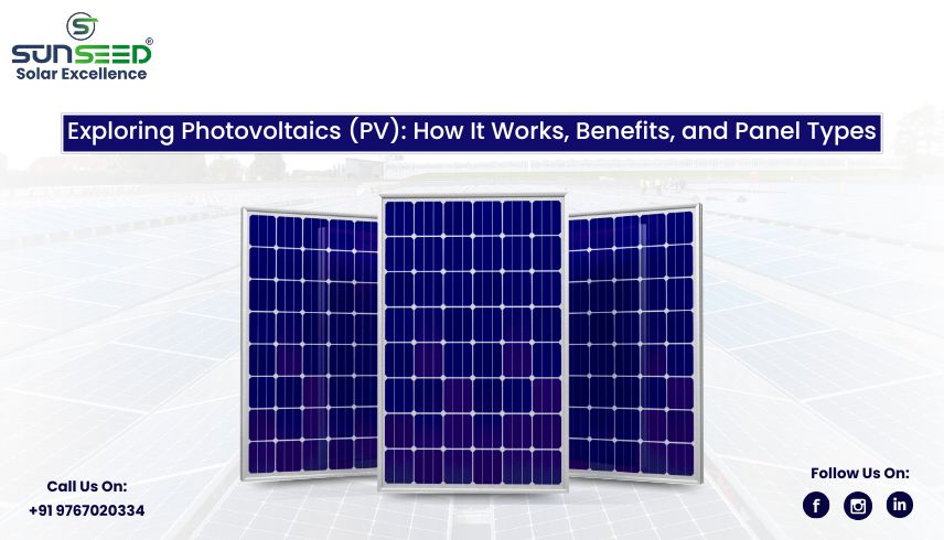 Exploring Photovoltaics (PV): How It Works, Benefits, and Panel Types